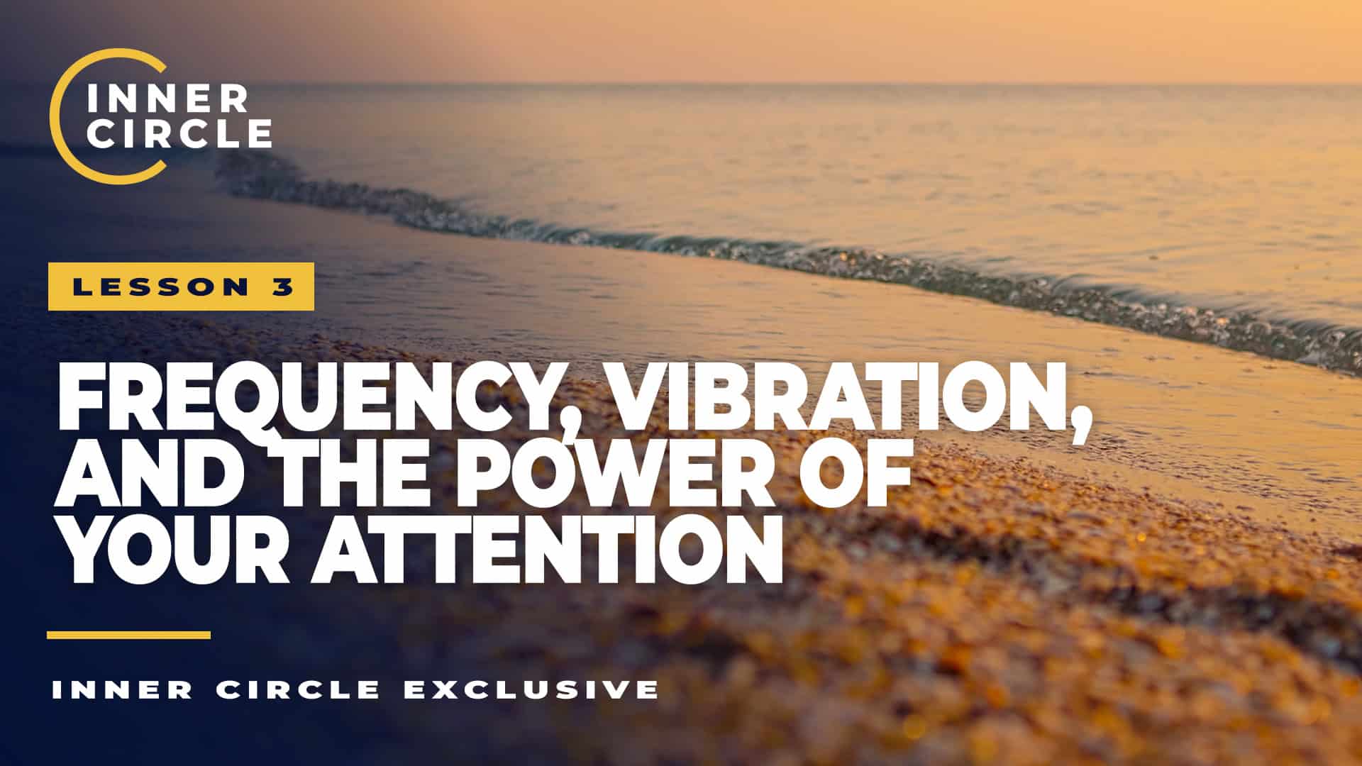 Lesson 3 | Frequency, Vibration, and the Power of Your Attention ...